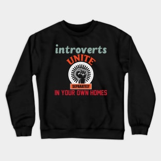 Introverts Unite Separately In Your Own Homes Crewneck Sweatshirt